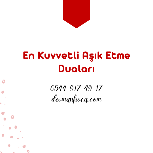 En Kuvvetli Aşık Etme Duaları