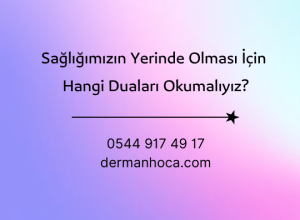 Sağlığımızın Yerinde Olması İçin Hangi Duaları Okumalıyız?