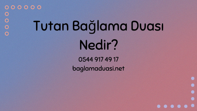 Tutan Bağlama Duası Nedir?