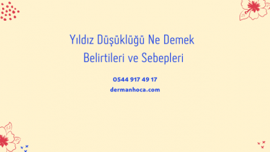 Yıldız Düşüklüğü Ne Demek Belirtileri ve Sebepleri