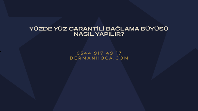 Yüzde Yüz Garantili Bağlama Büyüsü Nasıl Yapılır?