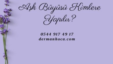 Aşk Büyüsü Kimlere Yapılır?