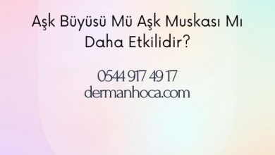 Aşk Büyüsü Mü Aşk Muskası Mı Daha Etkilidir?