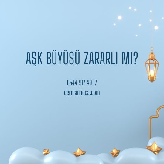 Aşk Büyüsü Zararlı Mı?