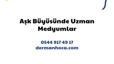 Aşk Büyüsünde Uzman Medyumlar
