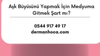 Aşk Büyüsünü Yapmak İçin Medyuma Gitmek Şart mı?