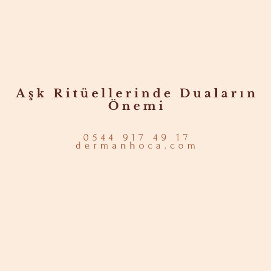 Aşk Ritüellerinde Duaların Önemi