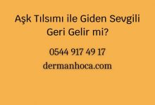 Aşk Tılsımı ile Giden Sevgili Geri Gelir mi?