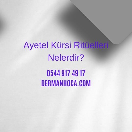 Ayetel Kürsi Ritüelleri Nelerdir?