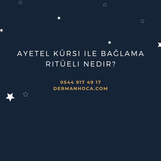 Ayetel Kürsi ile Bağlama Ritüeli Nedir?