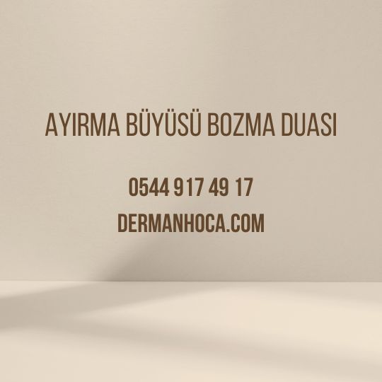 Ayırma Büyüsü Bozma Duası