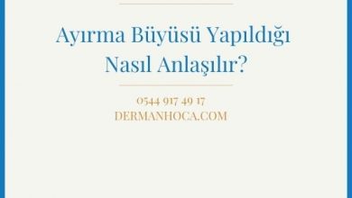 Ayırma Büyüsü Yapıldığı Nasıl Anlaşılır?