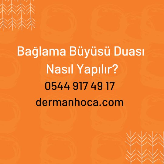 Bağlama Büyüsü Duası Nasıl Yapılır?