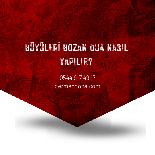 Büyüleri Bozan Dua Nasıl Yapılır?