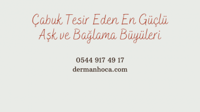 Çabuk Tesir Eden En Güçlü Aşk ve Bağlama Büyüleri