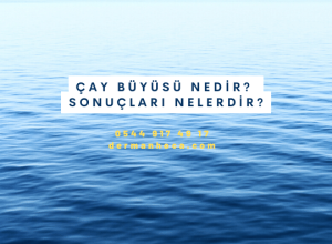 Çay Büyüsü Nedir? Sonuçları Nelerdir?