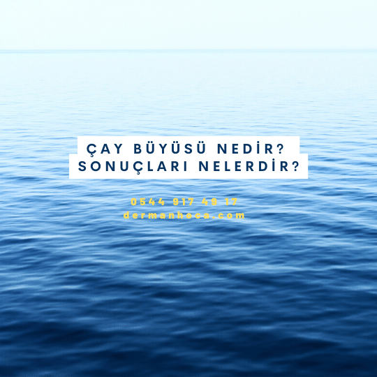 Çay Büyüsü Nedir? Sonuçları Nelerdir?