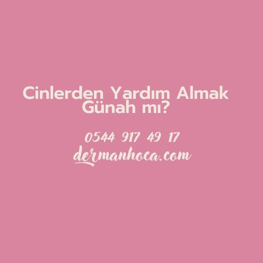 Cinlerden Yardım Almak Günah mı?