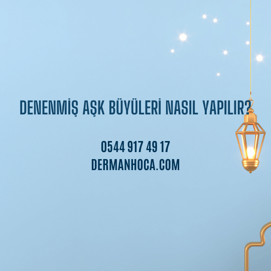 Denenmiş Aşk Büyüleri Nasıl Yapılır?