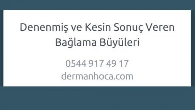 Denenmiş ve Kesin Sonuç Veren Bağlama Büyüleri