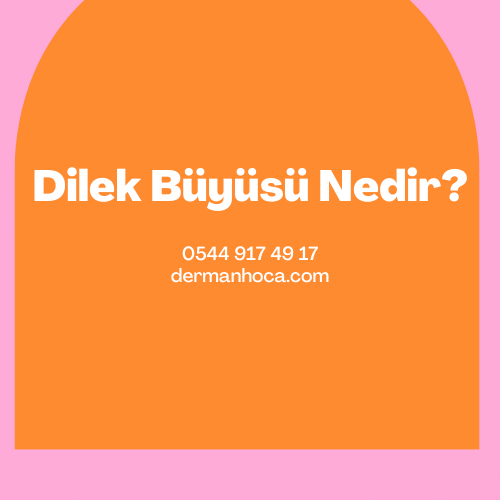 Dilek Büyüsü Nedir?