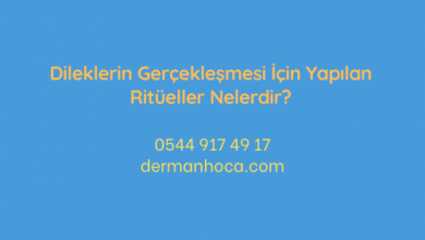 Dileklerin Gerçekleşmesi İçin Yapılan Ritüeller Nelerdir?