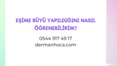 Eşime Büyü Yapıldığını Nasıl Öğrenebilirim?