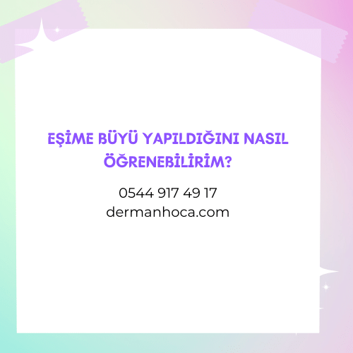 Eşime Büyü Yapıldığını Nasıl Öğrenebilirim?