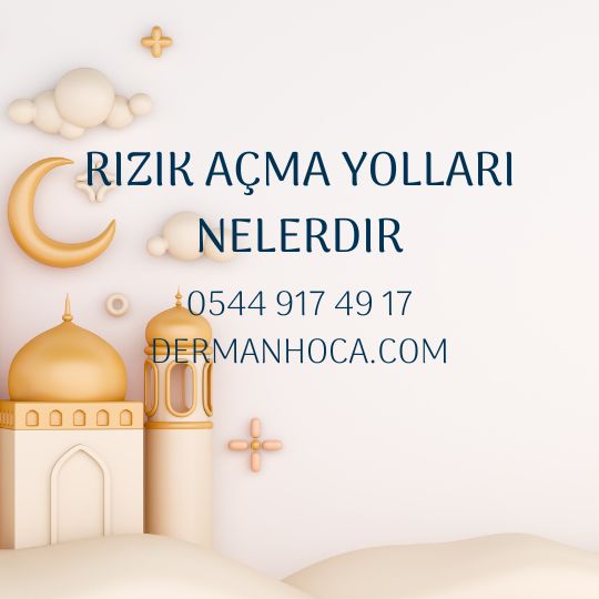 Rızık Açma Yolları Nelerdir