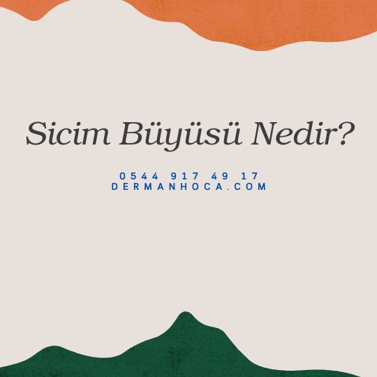 Sicim Büyüsü Nedir?