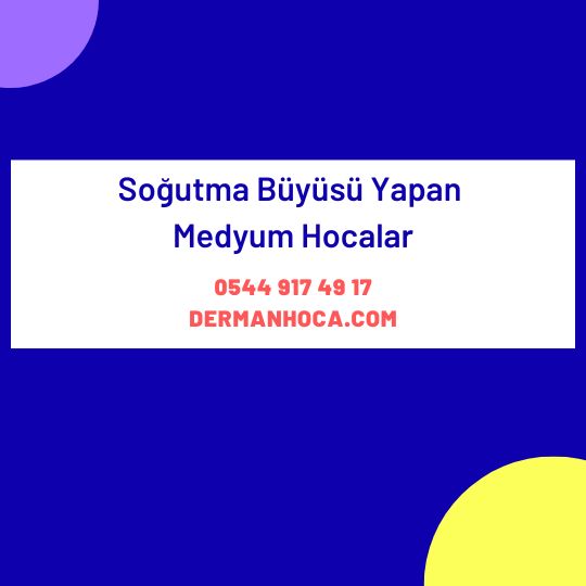 Soğutma Büyüsü Yapan Medyum Hocalar