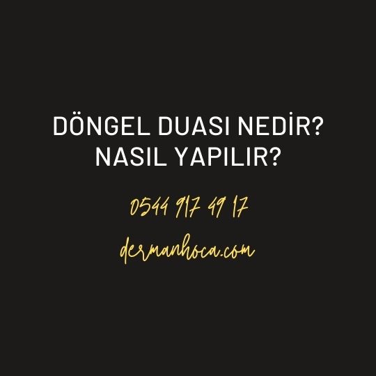 Döngel Duası Nedir? Nasıl Yapılır?