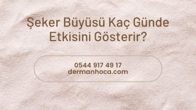 Şeker Büyüsü Kaç Günde Etkisini Gösterir?