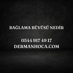 Bağlama Büyüsü Nedir