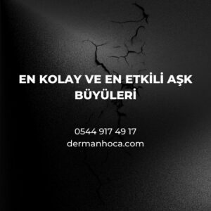 En Kolay ve En Etkili Aşk Büyüleri