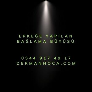 Erkeğe Yapılan Bağlama Büyüsü