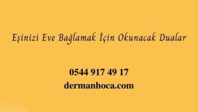 Eşinizi Eve Bağlamak İçin Okunacak Dualar