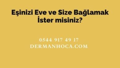 Eşinizi Eve ve Size Bağlamak İster misiniz?