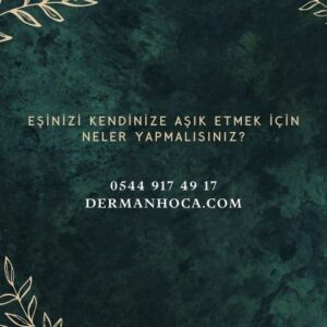 Eşinizi Kendinize Aşık Etmek İçin Neler Yapmalısınız?