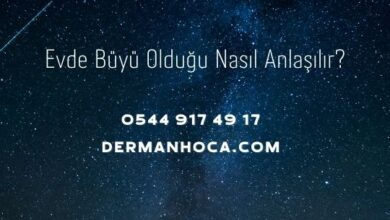 Evde Büyü Olduğu Nasıl Anlaşılır?