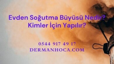 Evden Soğutma Büyüsü Nedir? Kimler İçin Yapılır?