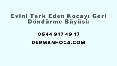 Evini Terk Eden Kocayı Geri Döndürme Büyüsü