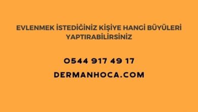 Evlenmek İstediğiniz Kişiye Hangi Büyüleri Yaptırabilirsiniz