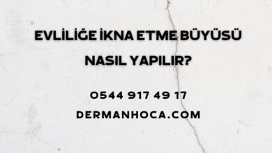 Evliliğe İkna Etme Büyüsü Nasıl Yapılır?