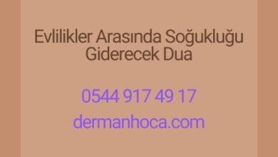 Evlilikler Arasında Soğukluğu Giderecek Dua
