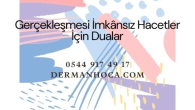 Gerçekleşmesi İmkânsız Hacetler İçin Dualar