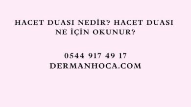 Hacet Duası Nedir? Hacet Duası Ne İçin Okunur?