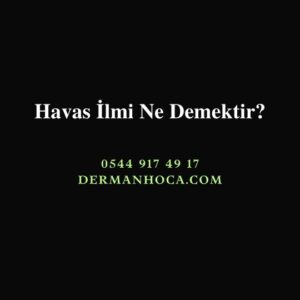 Havas İlmi Ne Demektir?