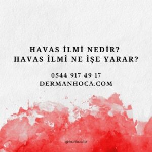 Havas İlmi Nedir? Havas İlmi Ne İşe Yarar?