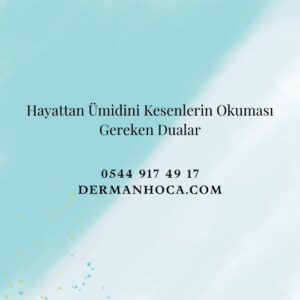 Hayattan Ümidini Kesenlerin Okuması Gereken Dualar